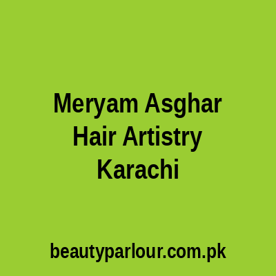 Meryam Asghar Hair Artistry Karachi