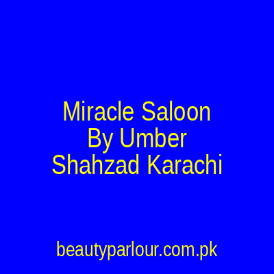 Miracle Saloon By Umber Shahzad Karachi