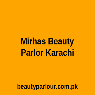 Mirha's Beauty Parlor Karachi