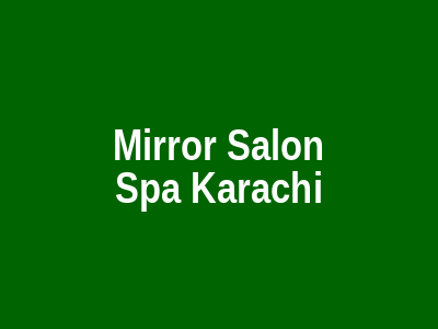 Mirror Salon & Spa Karachi