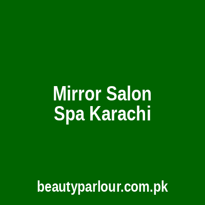 Mirror Salon & Spa Karachi