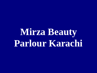 Mirza Beauty Parlour Karachi