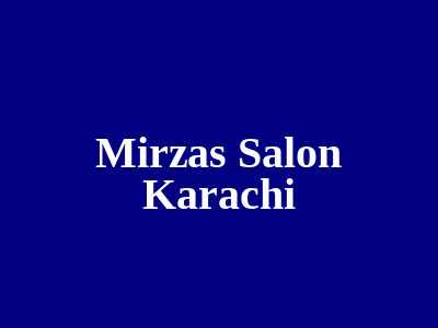 Mirza's Salon Karachi