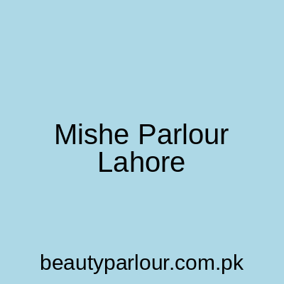 Mishe Parlour Lahore