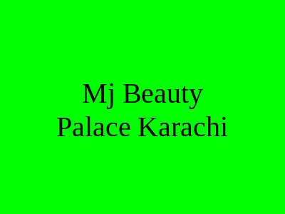 Mj Beauty Palace Karachi