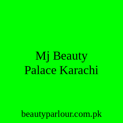 Mj Beauty Palace Karachi