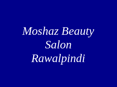 Moshaz Beauty Salon Rawalpindi