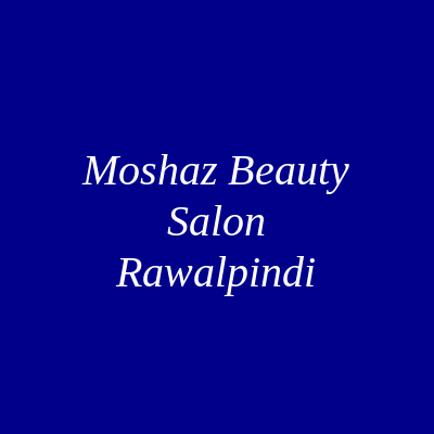 Moshaz Beauty Salon Rawalpindi