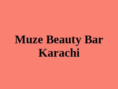 Muze Beauty Bar Karachi