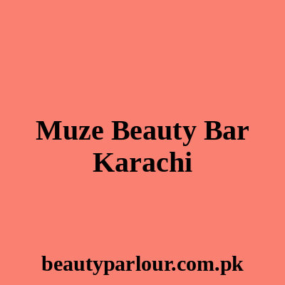 Muze Beauty Bar Karachi