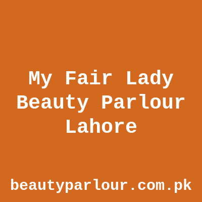 My Fair Lady Beauty Parlour Lahore