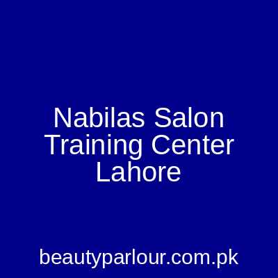 Nabila's Salon & Training Center Lahore