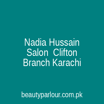 Nadia Hussain Salon Clifton Branch Karachi