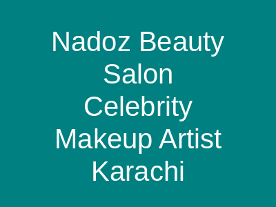 Nadoz Beauty Salon Karachi