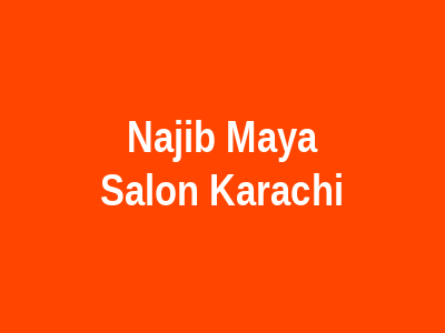 Najib Maya Salon Karachi