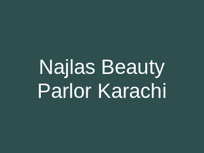 Najlas Beauty Parlor Karachi