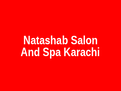 Natasha.B Salon and Spa Karachi