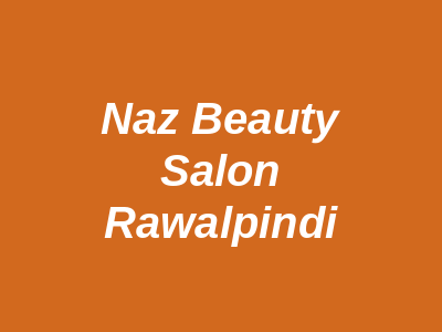 Naz Beauty Salon Rawalpindi