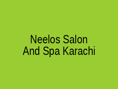 Neelo's Salon and Spa Karachi