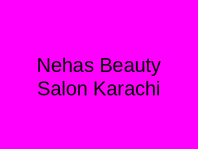 Neha's Beauty Salon Karachi