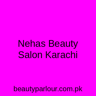 Neha's Beauty Salon Karachi