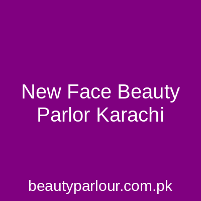 New Face Beauty Parlor Karachi