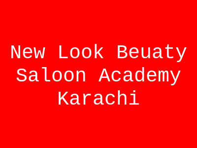 New Look Beuaty Saloon Academy Karachi