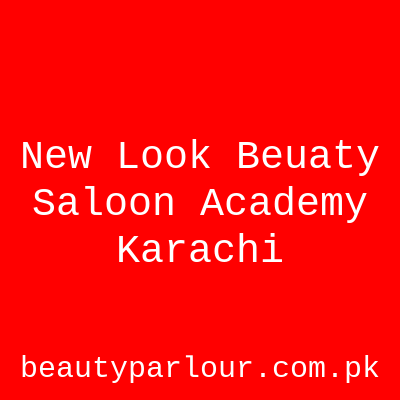 New Look Beuaty Saloon Academy Karachi