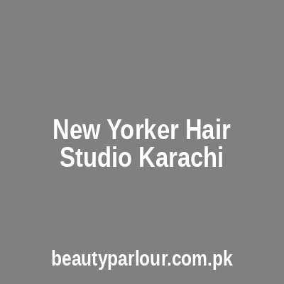 New Yorker Hair Studio Karachi