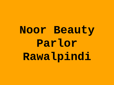 Noor Beauty Parlor Rawalpindi