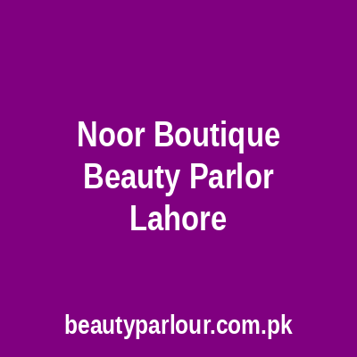 Noor Boutique & Beauty Parlor Lahore