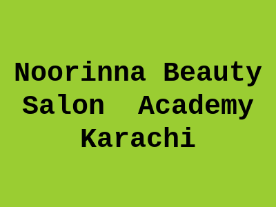 Noorinna Beauty Salon & Academy Karachi