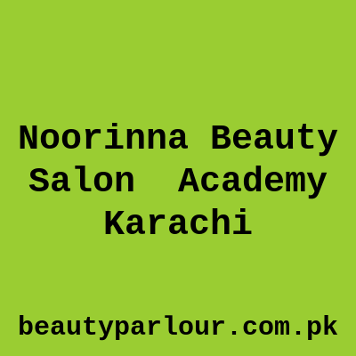 Noorinna Beauty Salon & Academy Karachi