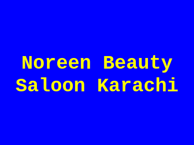 Noreen Beauty Saloon Karachi