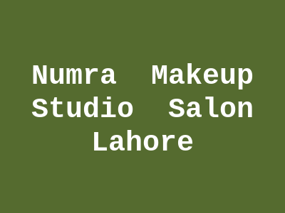 Numra Makeup Studio & Salon Lahore