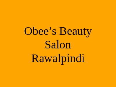 Obee’s Beauty Salon Rawalpindi