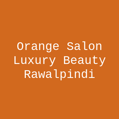 Orange Salon Luxury Beauty Rawalpindi