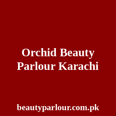 Orchid Beauty Parlour Karachi