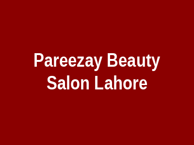 Pareezay Beauty Salon Lahore