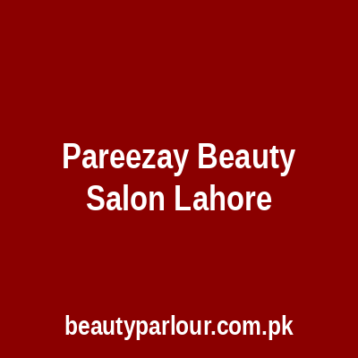 Pareezay Beauty Salon Lahore