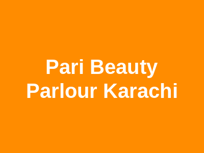 Pari Beauty Parlour Karachi