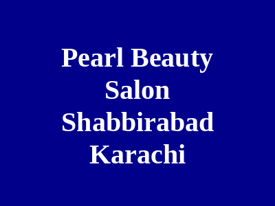 Pearl Beauty Salon Shabbirabad Karachi