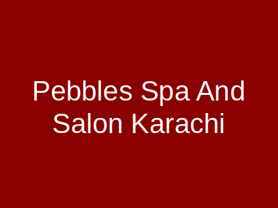 Pebbles Spa And Salon Karachi