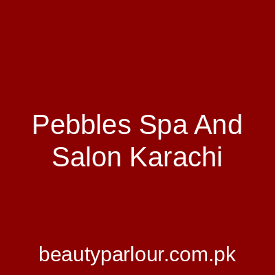 Pebbles Spa And Salon Karachi