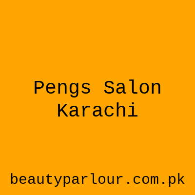 Peng's Salon Karachi