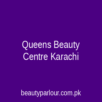 Queens Beauty Centre Karachi