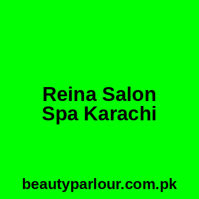 Reina Salon & Spa Karachi