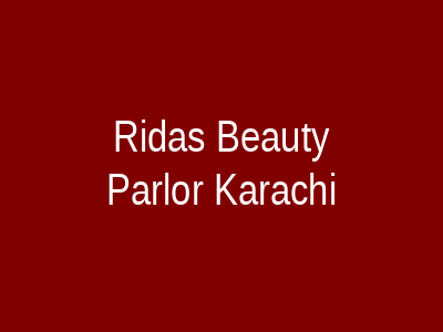 Rida's Beauty Parlor Karachi