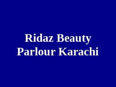 Rida'z Beauty Parlour Karachi