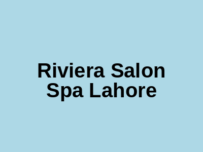 Riviera Salon & Spa Lahore